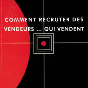 Comment recruter des vendeurs... qui vendent