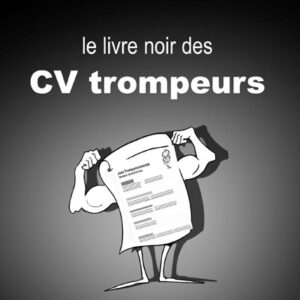 Le livre noir des CV TROMPEURS